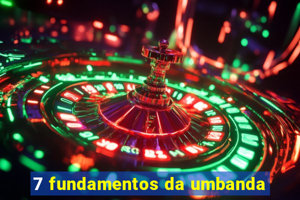 7 fundamentos da umbanda